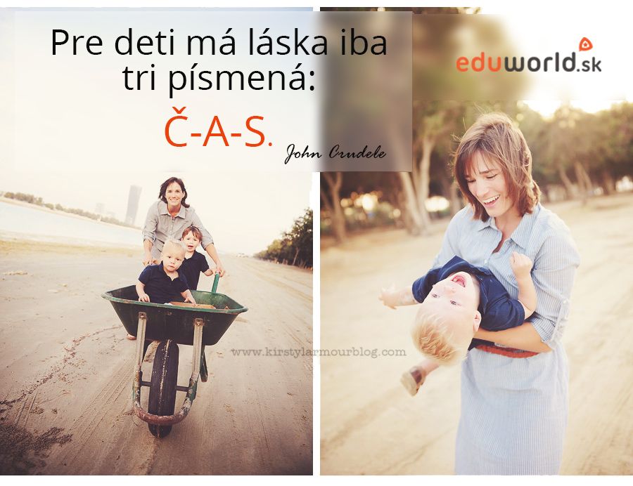 Pre deti má láska iba 3 písmená: Č-A-S.