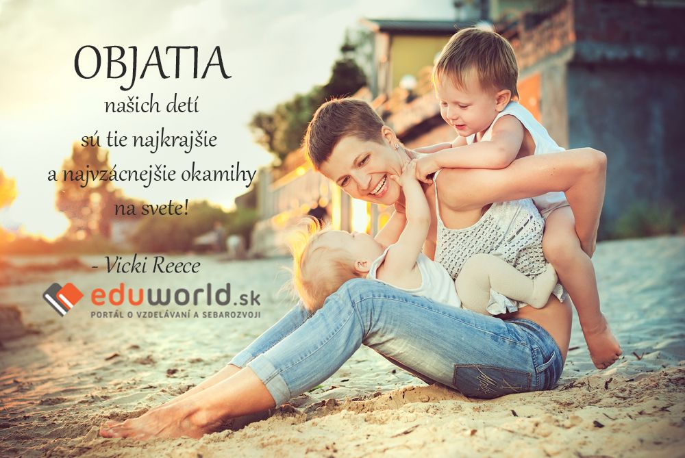 OBJATIA našich detí sú tie najkrajšie a najvzácnejšie okamihy\nna svete! (- Vicki Reece)\n