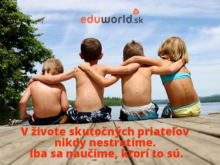 V živote skutočných priateľov nikdy nestratíme. Iba sa naučíme, ktorí to sú.