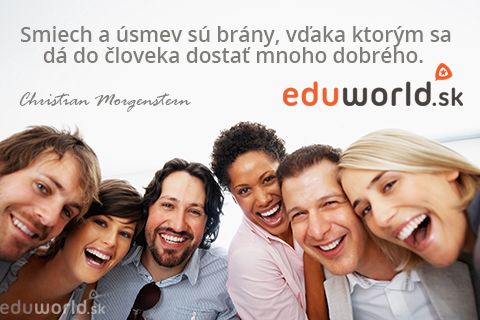 Smiech a úsmev sú brány, vďaka ktorým sa dá do človeka dostať mnoho dobrého. 
