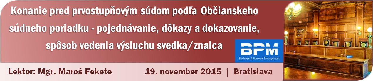 Konanie pred prvostupňovým súdom podľa Občianskeho súdneho poriadku - pojednávanie, dôkazy a dokazov