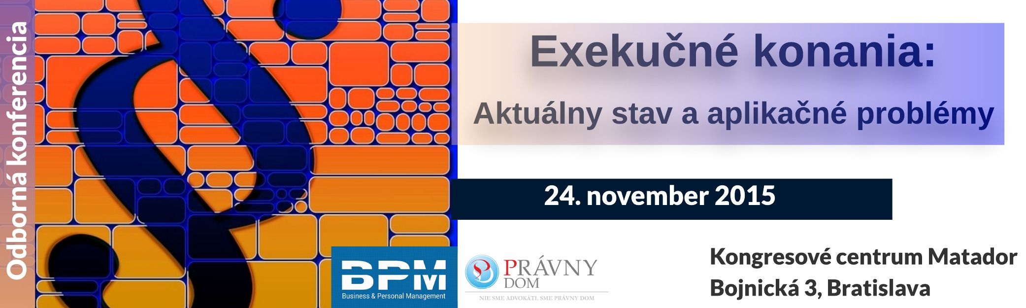 KONFERENCIA Exekučné konania: Aktuálny stav a aplikačné problémy