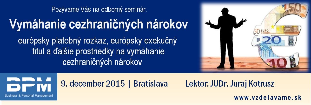 Vymáhanie cezhraničných nárokov - európsky platobný rozkaz, európsky exekučný titul a ďalšie prostri