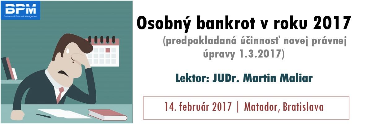 Osobný bankrot v roku 2017 (predpokladaná účinnosť novej právnej úpravy 1.3.2017)