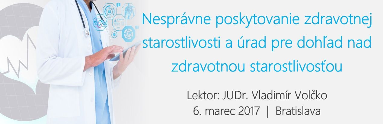 Nesprávne poskytovanie zdravotnej starostlivosti a úrad pre dohľad nad zdravotnou starostlivosťou