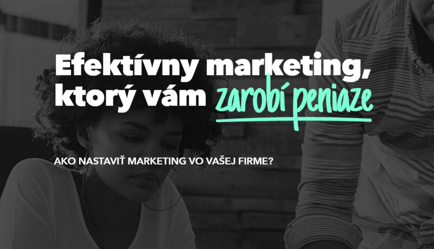 Efektívny marketing, ktorý vám zarobí peniaze