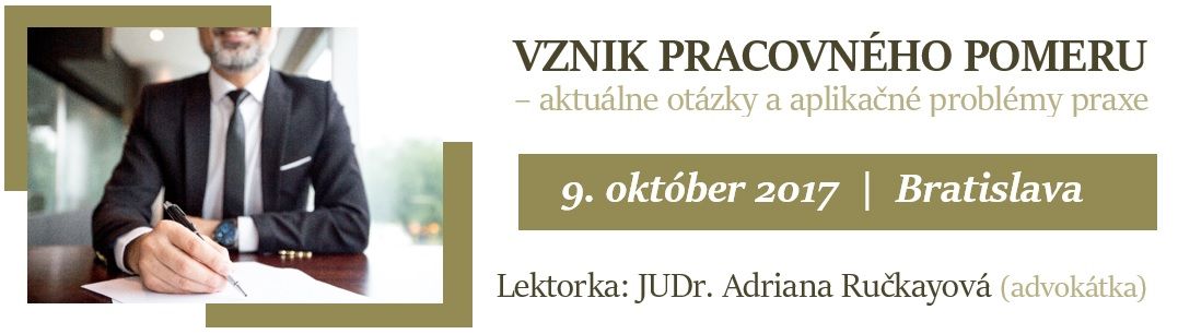 Vznik pracovného pomeru – aktuálne otázky a aplikačné problémy praxe