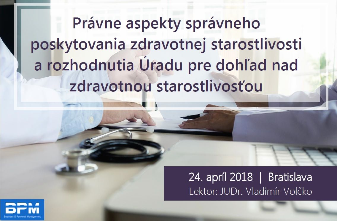 Právne aspekty správneho poskytovania zdravotnej starostlivosti a rozhodnutia Úradu pre dohľad nad z