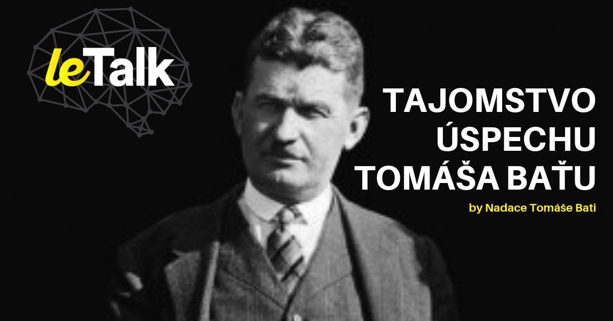 leTalk | Tajomstvo úspechu Tomáša Baťu (interaktívna prednáška)