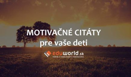 Inšpiratívne motivačné citáty pre všetky deti