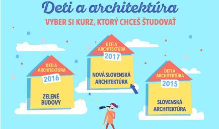 Deti a architektúra 2017: Kreatívny a interaktívny projekt pre žiakov základných škôl a gymnázií
