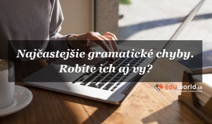 Najčastejšie gramatické chyby v slovenčine. Robíte ich aj vy?