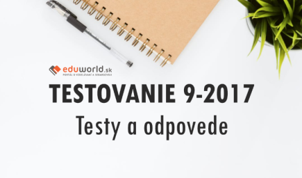 Testovanie 9 - 2017: Testy a správne odpovede