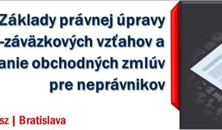 Základy právnej úpravy obchodno-záväzkových vzťahov a uzatváranie obchodných zmlúv pre neprávnikov