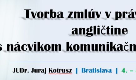 Tvorba zmlúv v právnickej angličtine s nácvikom komunikačných techník - Law of Contracts in Legal En