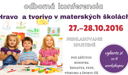 Odborná konferencia HRAVO A TVORIVO V MATERSKÝCH ŠKOLÁCH
