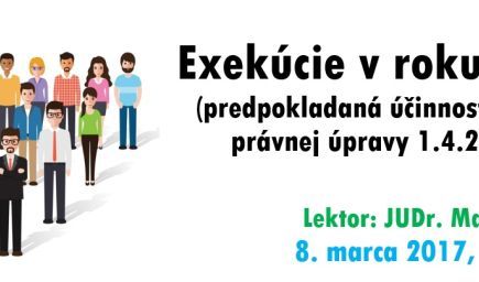 Exekúcie v roku 2017 (predpokladaná účinnosť novej právnej úpravy 1.4.2017)