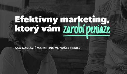 Efektívny marketing, ktorý vám zarobí peniaze