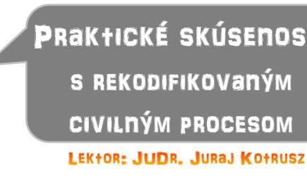 Praktické skúsenosti s rekodifikovaným civilným procesom