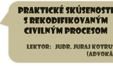 Praktické skúsenosti s rekodifikovaným civilným procesom