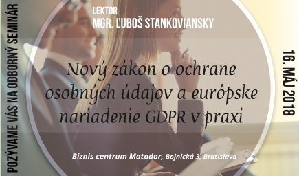 Nový zákon o ochrane osobných údajov a európske nariadenie GDPR v praxi