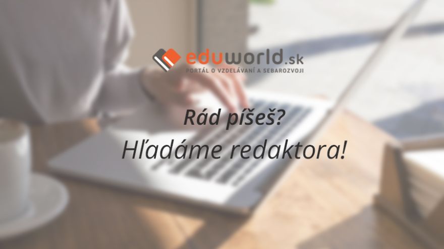 Hľadáme brigádnika / redaktora pre portál Eduworld.sk s okamžitým nástupom