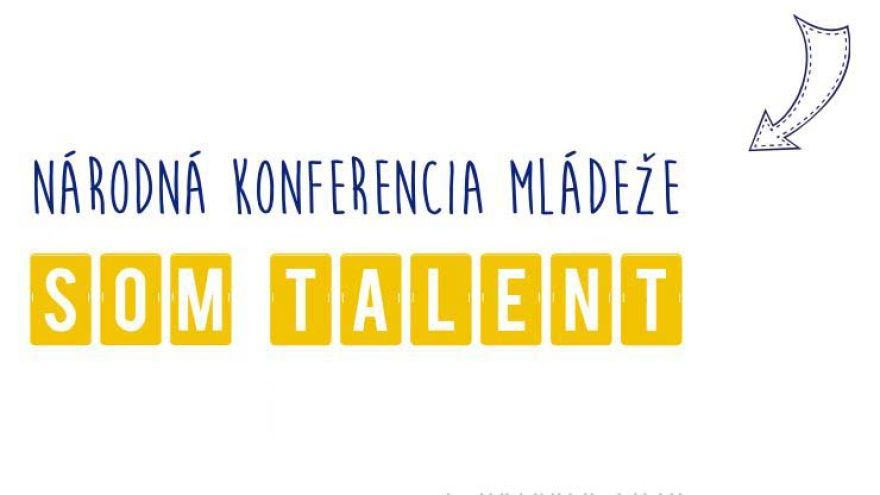 Na Národnej konferencii mládeže s názvom Som talent, ktorá sa dnes koná v Žiline, odporučí dvesto mladých ľudí politikom zmeny v ôsmich témach spoločných pre mládež v Európskej únii (EÚ).
