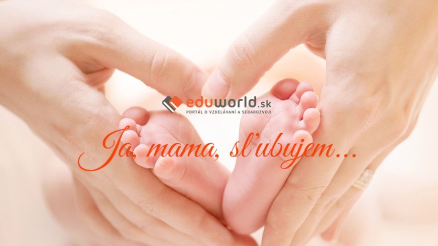 Ja, budúca mama, sľubujem...