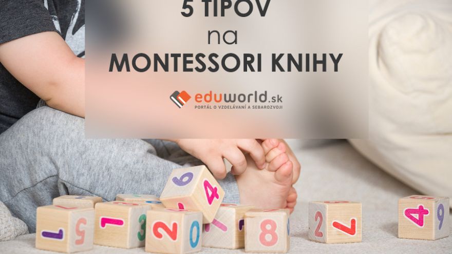 Ak vás zaujíma montessori metóda, skúste siahnuť po dobrej knihe.