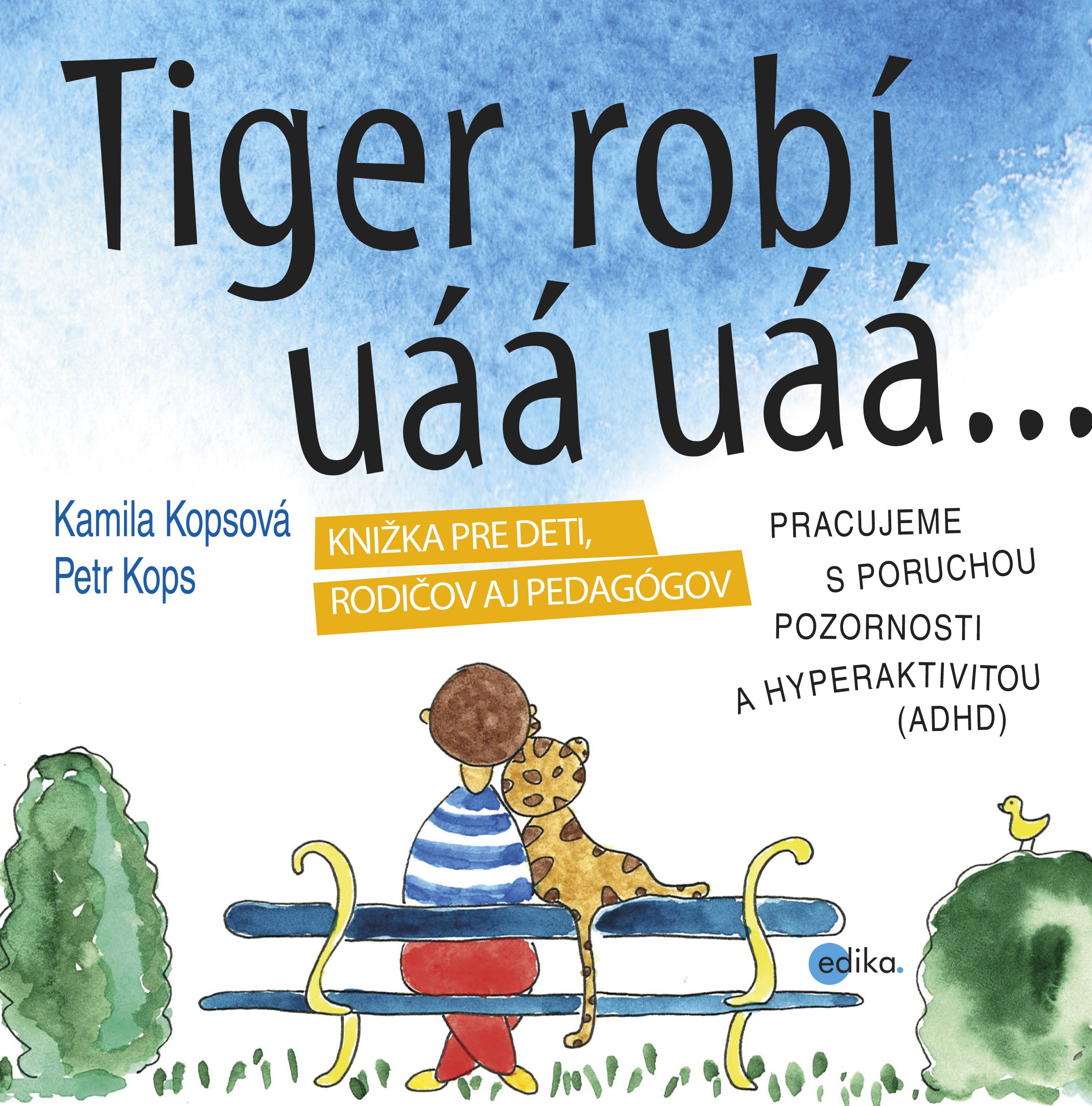 Tiger robí uáá uáá - Kamila Kopsová a Petr Kops